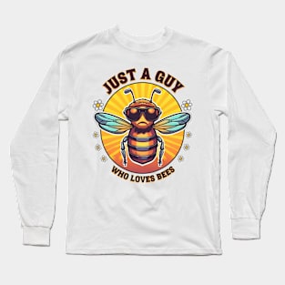 Just a guy who loves bees Long Sleeve T-Shirt